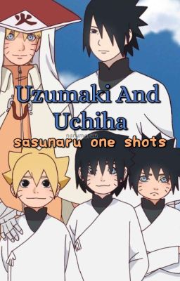 Uzumaki And Uchiha(SasuNaru one Shots) cover