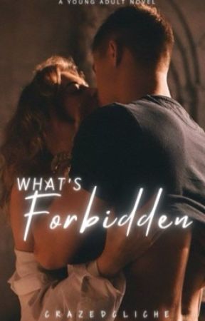 What's Forbidden | ON HOLD!  by crazedcliche