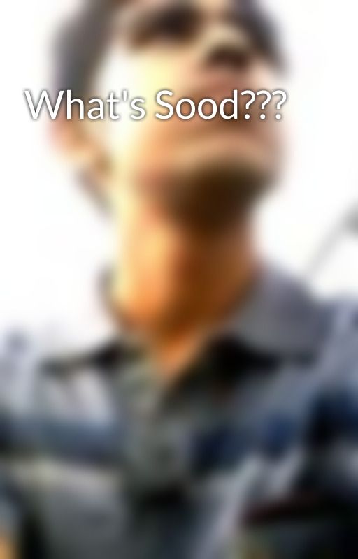 What's Sood??? by AhmadAmmar