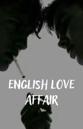 English Love Affair. [L.S] ✔️ #1 by killmyrogue