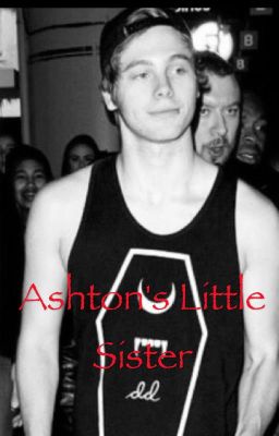 Ashton's Little Sister(Luke Hemmings Fanfic) cover