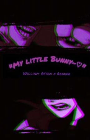 ||"My Little Bunny~♡"|| William afton x reader  by AJarOfWoopers