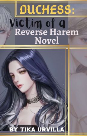 Duchess: Victim of a Reverse Harem Novel by tikaurvilla