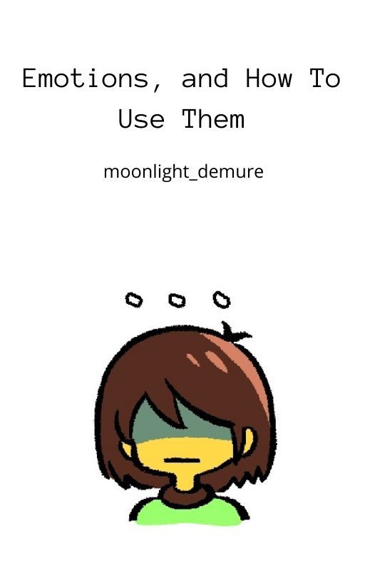 (DISCONTINUED) Emotions, and How To Use Them (Deltarune Fanfic) by moonlight_demure