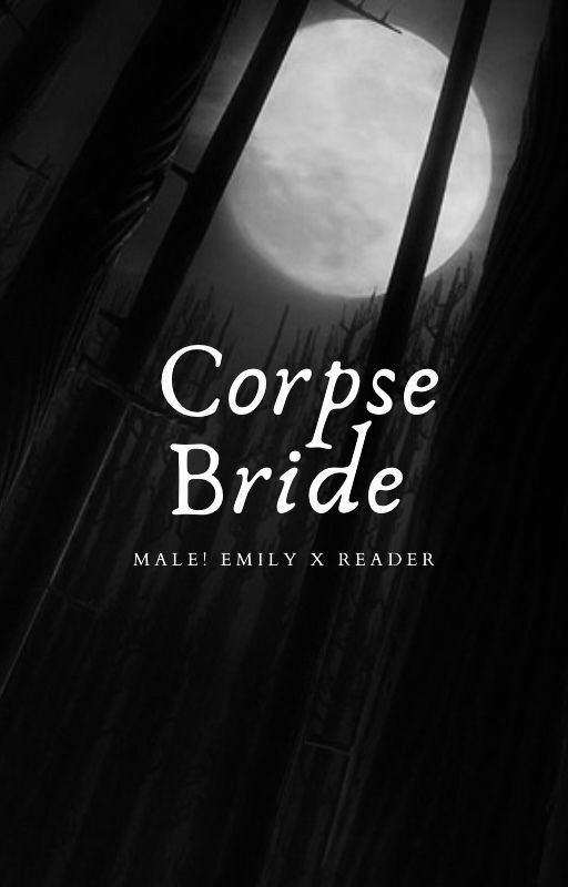 The Corpse Bride (Male! Emily x Reader) by -TheLittleWriter-