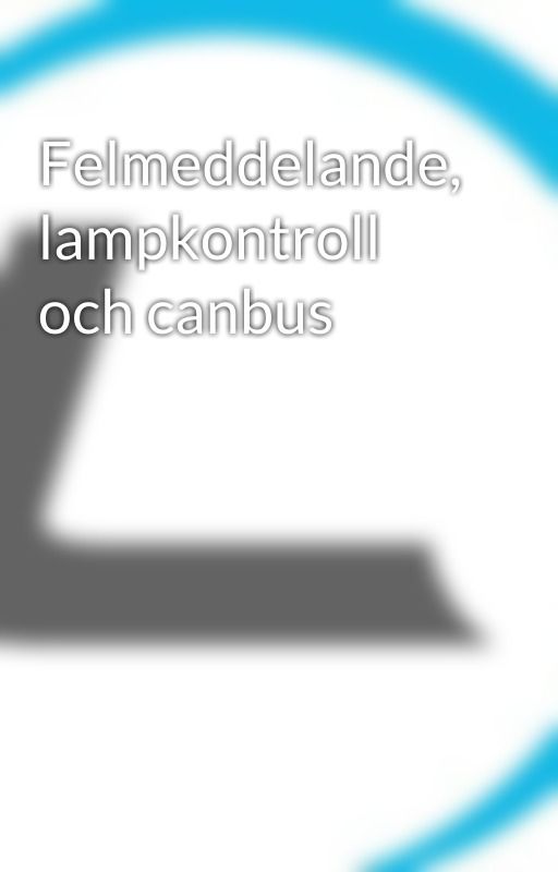 Felmeddelande, lampkontroll och canbus by lumendaylight