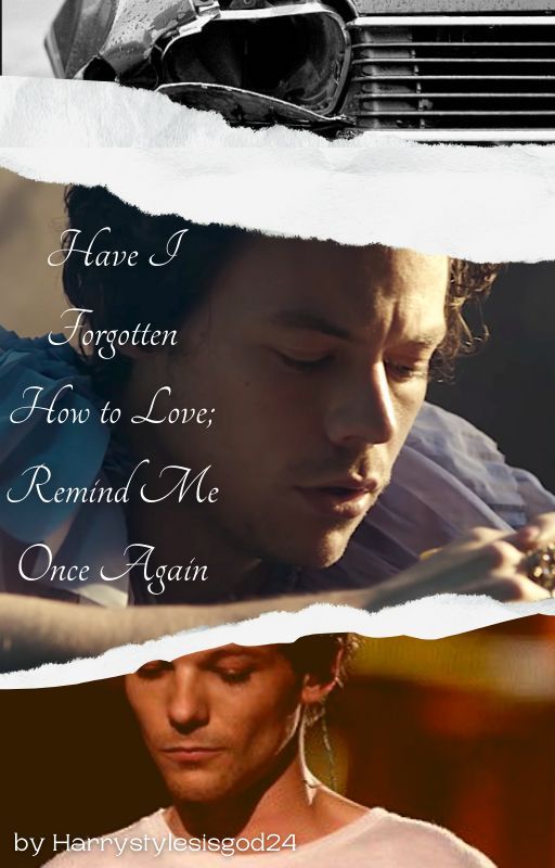 Have I forgotten how to love; remind me once again by harrystylesisgod24