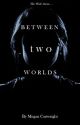 The Wolf Series #3: Between Two Worlds [COMPLETED} by LouMcAdam