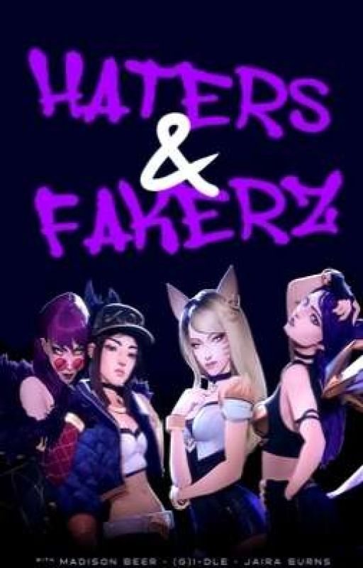 K/DA: Haters & Fakers (A K/DA X Reader Fanfic) by Kai-shiro