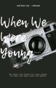 When We Were Young by r4inem