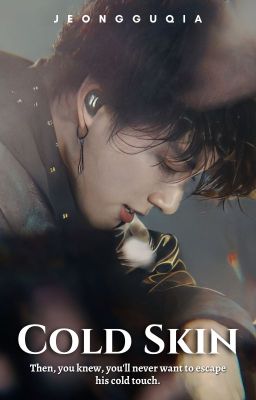 Cold Skin | J.JK Fanfiction cover