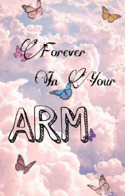 Forever in Your Arm (On-Going) by Shyniyy