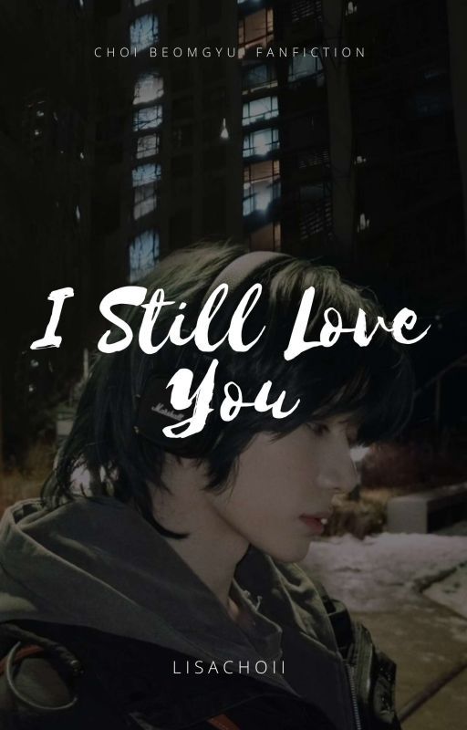 I STILL LOVE YOU by lisachoii