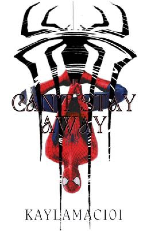 Can't Stay Away | Peter Parker (Book Two) by kaylamac101