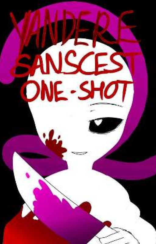 Yandere Sanscest One-Shot 2 (Request Permanently Closed) by AqilahDaWinterWolf