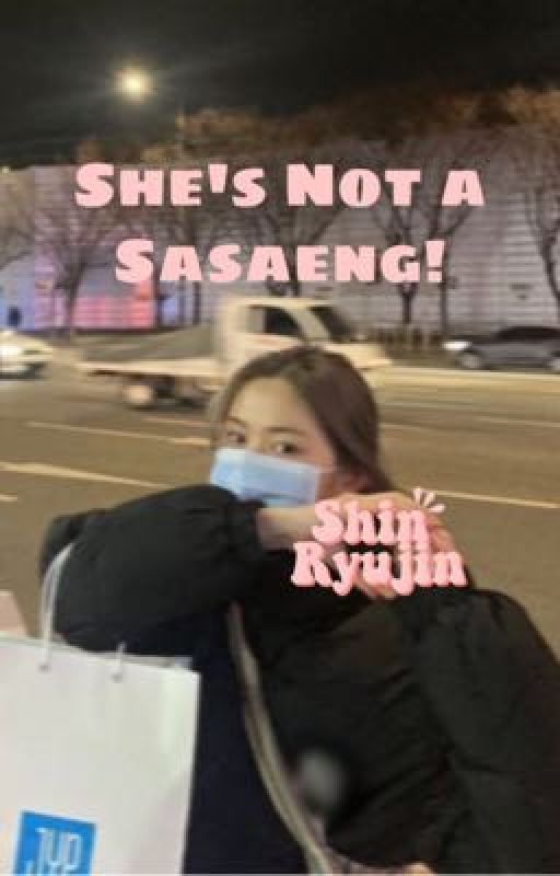 She's Not a Sasaeng! RyujinxFemReader  by jihyoismother