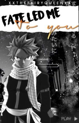 Fate Led Me To You ~ Natsu x Reader ~ cover