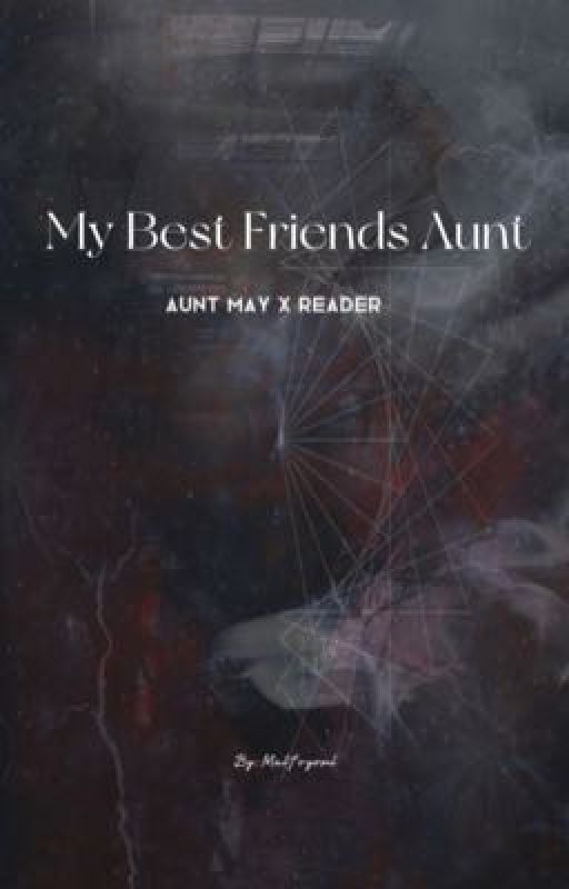 My Best Friends Aunt ( Aunt May X Reader ) by rileysmistletoe