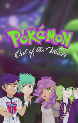 Pokémon: Out of the Woods | A Galar, Unova & Sinnoh Fanfiction cover