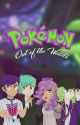 Pokémon: Out of the Woods | A Galar, Unova & Sinnoh Fanfiction by kingrufus