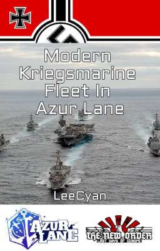 (TNO×Azur Lane) The Modern Kriegsmarine Fleet In Azur Lane by LeeCyan