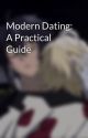 Modern Dating: A Practical Guide by livixbobbiex