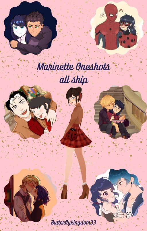 Marinette Oneshots (all ships) by Butterflykingdom33