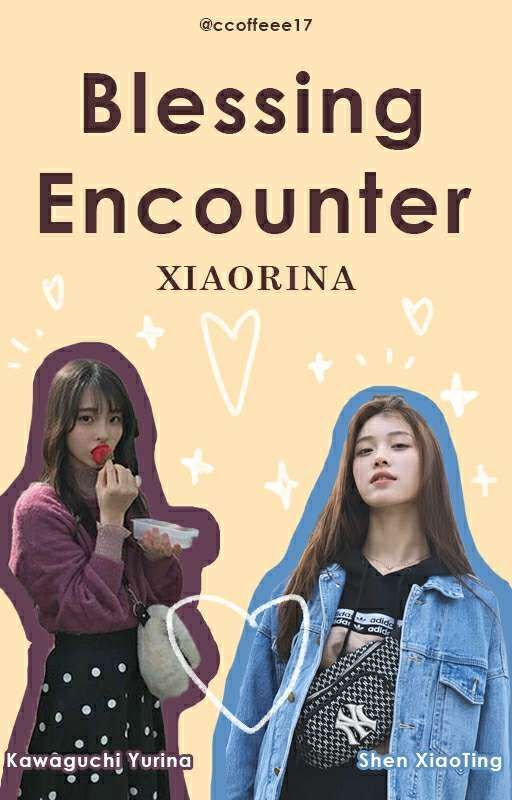 Blessing Encounter || XiaoRina [COMPLETED] by ccoffeee17