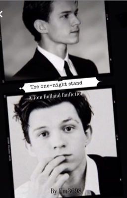 The one-night stand - A Tom Holland Fanfiction cover