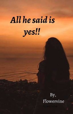 All he said is Yes!! (Completed)  cover