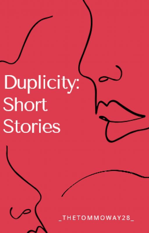 Duplicity Short Stories by _thetommoway28_