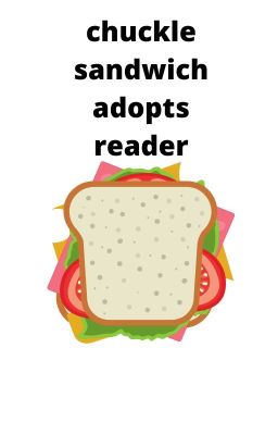 chuckle sandwich adopts reader cover