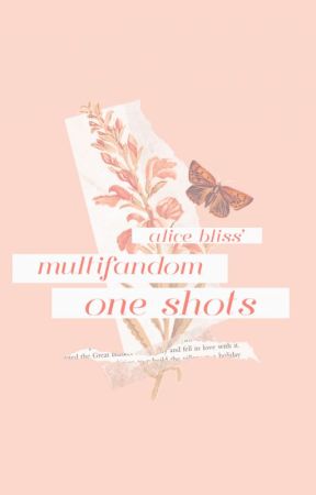 Multifandom One Shots by aliceblisss