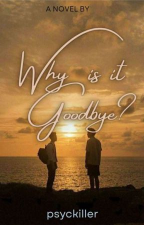 Why Is It Goodbye? (BL) by jaekinsley