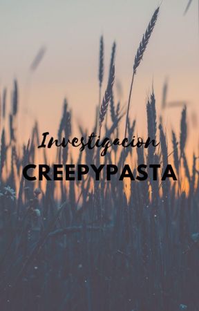 Investigacion Creepypasta by c4ndy_man1ac