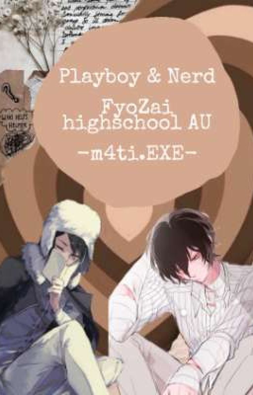 Playboy and Nerd 《FyoZai》Highschool AU by plzdontstalkme