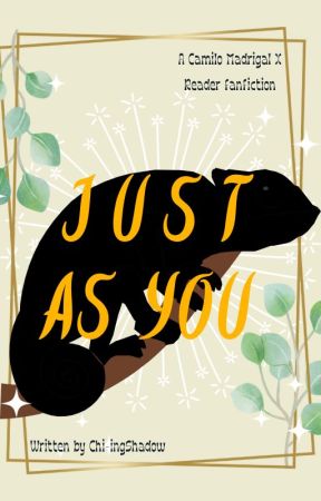 Just As You II Camilo Madrigal X Reader by Ziy_ing