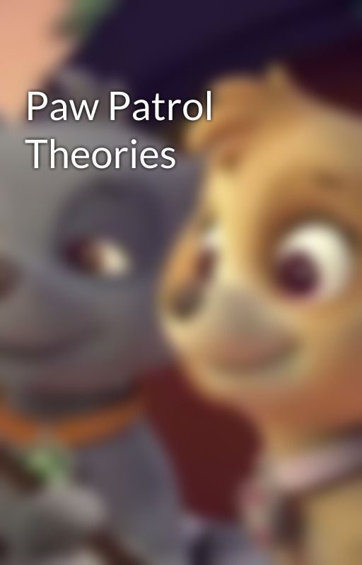 Paw Patrol Theories by SockyLikey