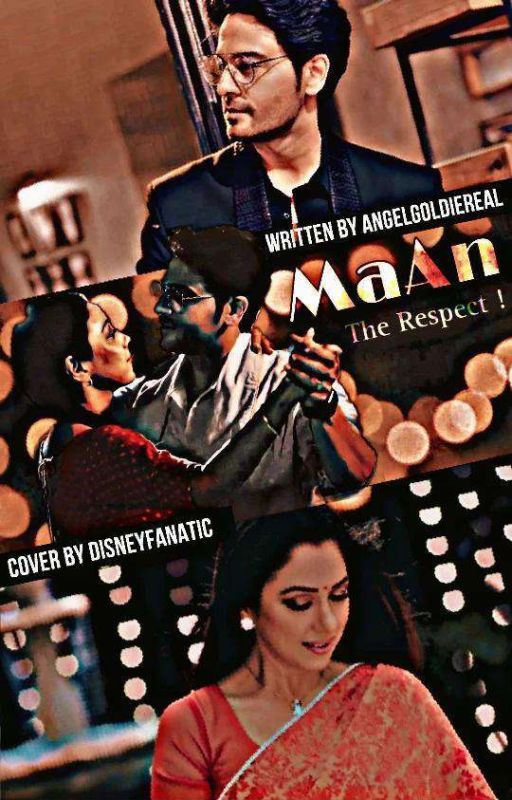 MaAn - The Respect ! MaAn Story by Angel Goldie by NehaRai0