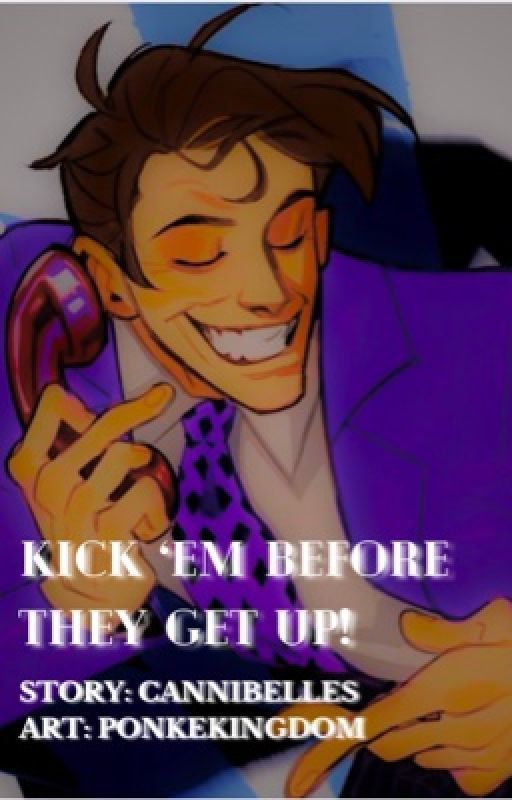 KICK 'EM BEFORE THEY GET UP! by cannibelles