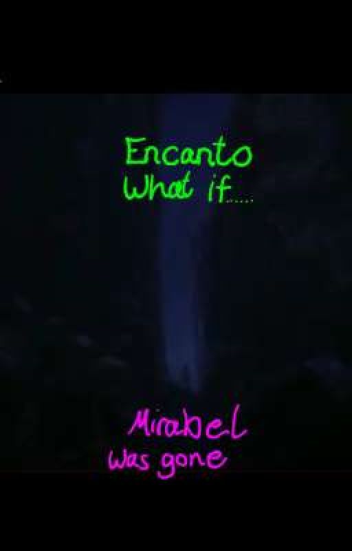 Encanto: What if Mirabel was gone  by MagicForever2004