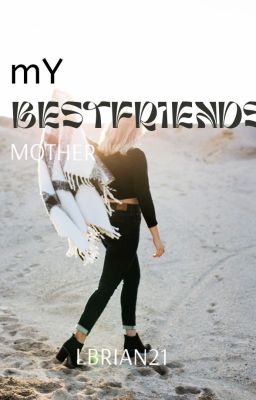 My Bestfriend's Mother ||Teacherxstudent||  cover