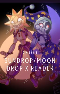 Sundrop/Moondrop x reader cover