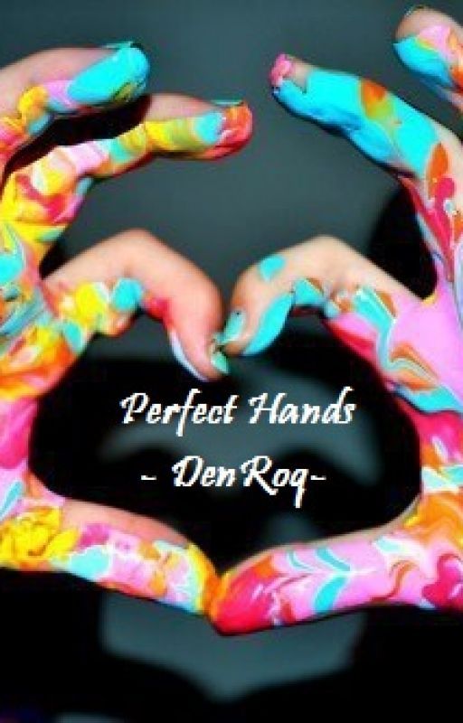 Perfect Hands by LouisDeniel