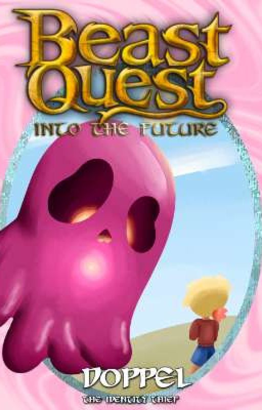 Beast Quest: Into the Future: Doppel the Identity Thief  by Undrskore