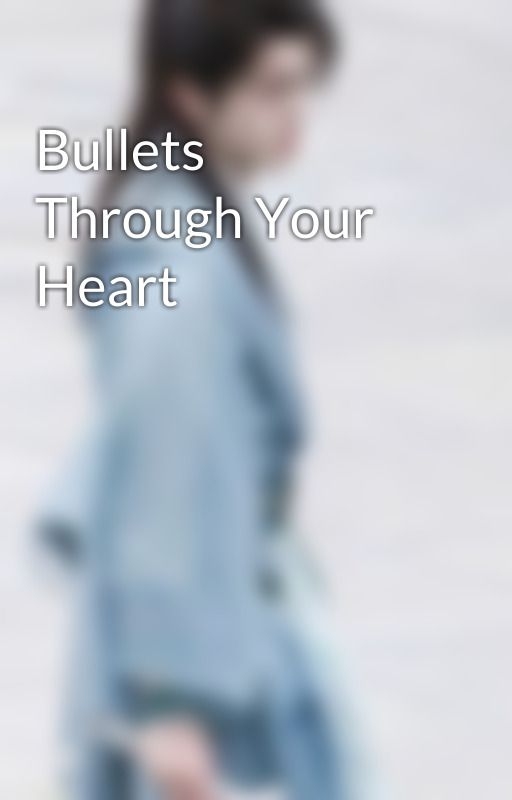 Bullets Through Your Heart by hazelnutcreamcake