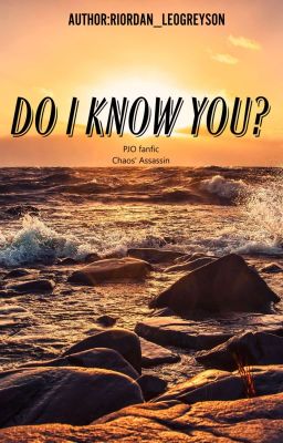 Do I Know You? - PJO fanfic - Chaos' Assassin story cover