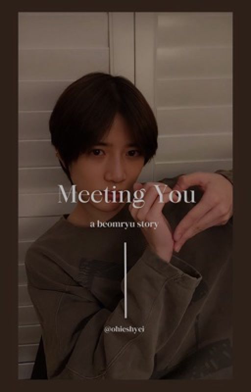 meeting you ➳ beomryu by ohieshyei