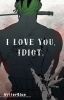 I Love You, Idiot. - Zoro R.