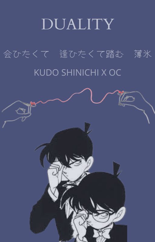 DUALITY || Kudo Shinichi x OC || by Cadmus_Thoth